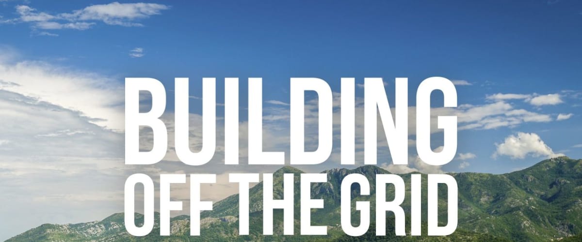 Watch Building Off the Grid - Season 12
