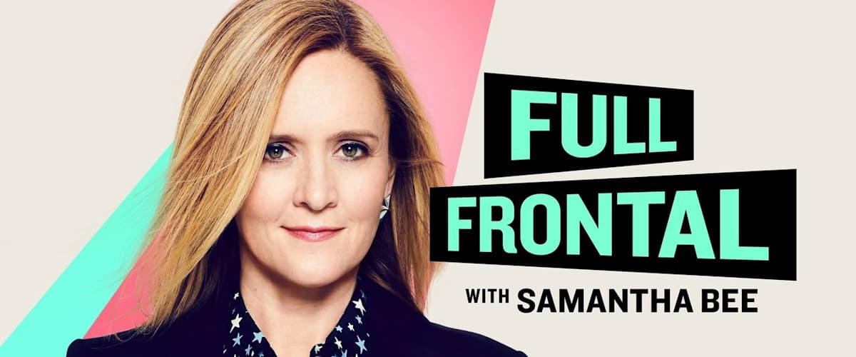 Full Frontal with Samantha Bee - Season 6