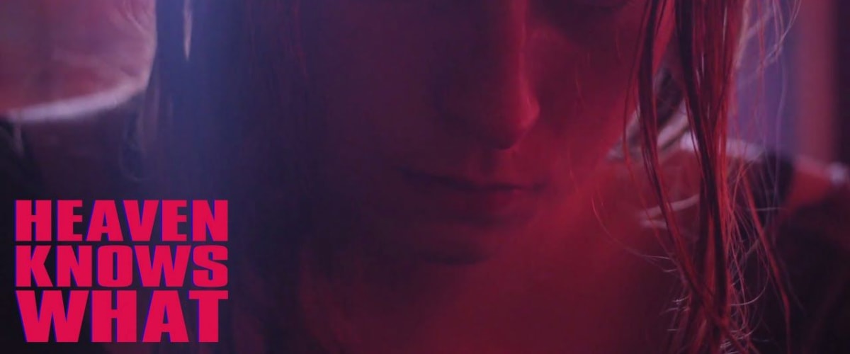 Heaven Knows What