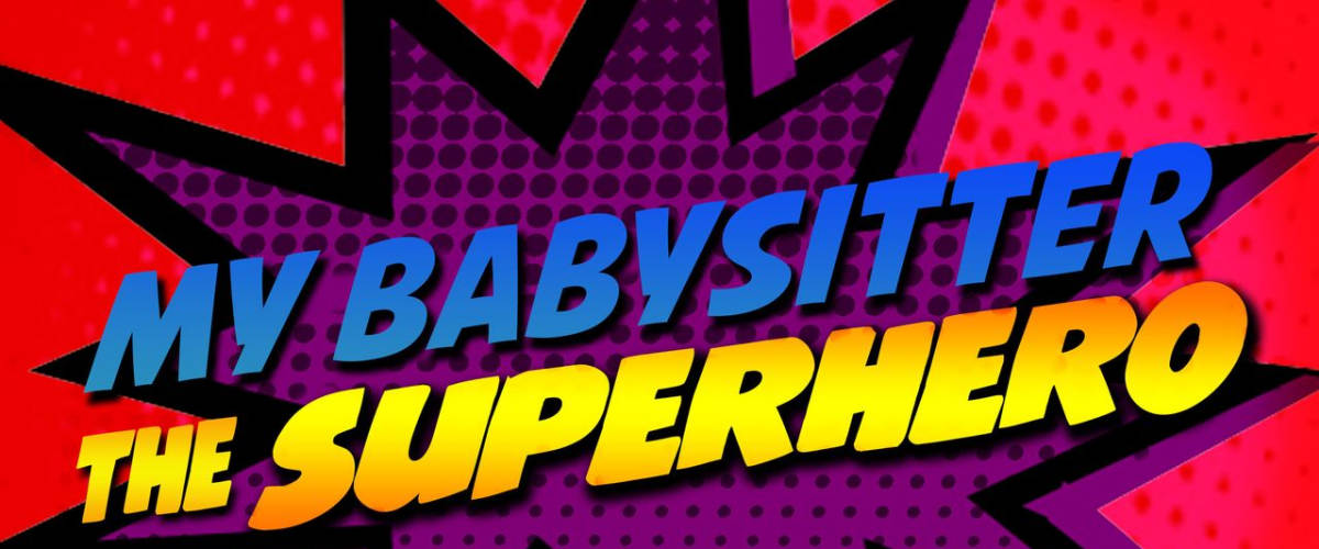 My Babysitter the Super Hero