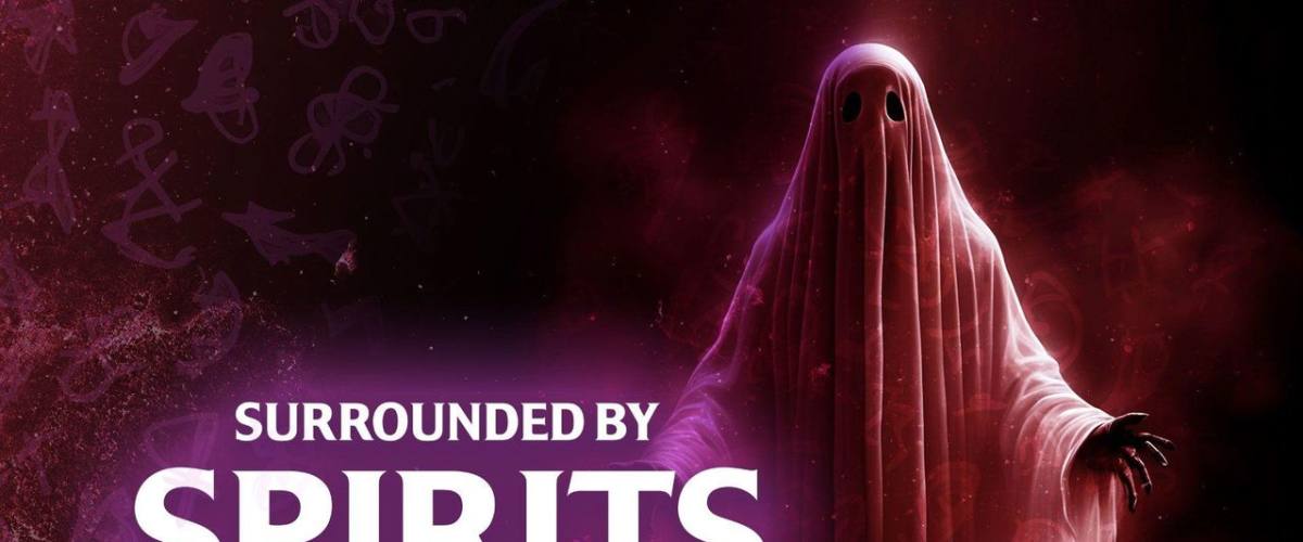 Surrounded by Spirits