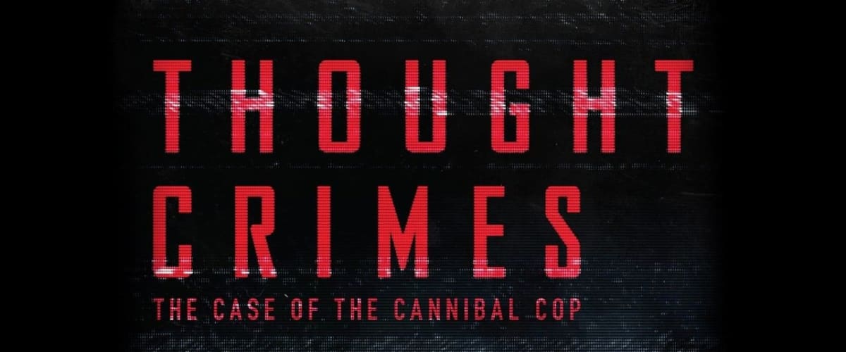 Thought Crimes: The Case of the Cannibal Cop