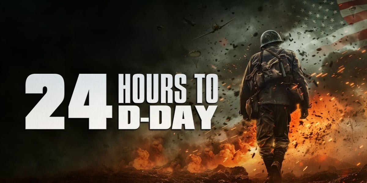 24 Hours to D-Day
