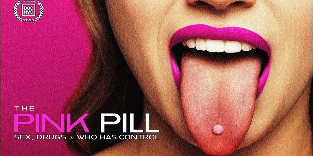 The Pink Pill: Sex, Drugs and Who Has Control