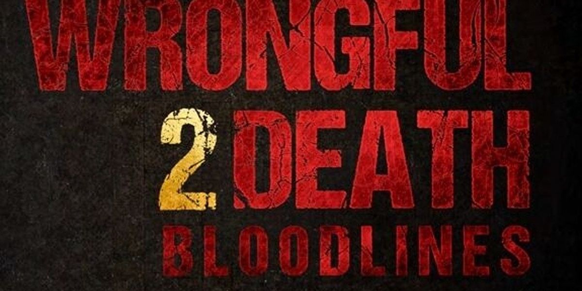 Wrongful Death 2: Bloodlines