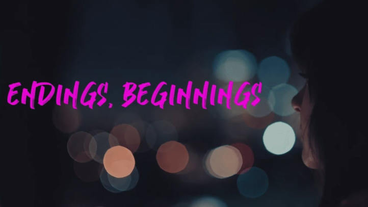 Endings, Beginnings