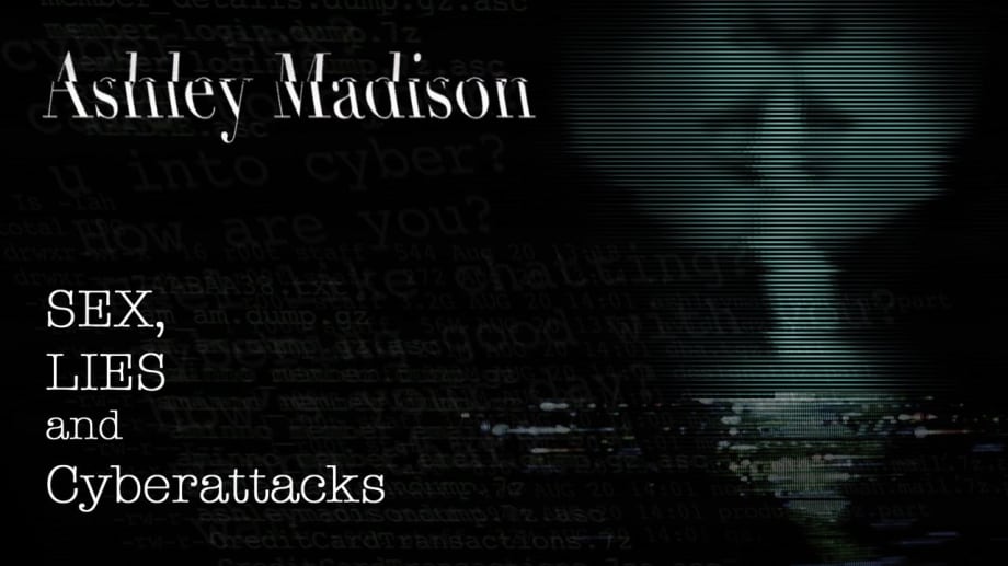 Watch Ashley Madison: Sex, Lies & Cyber Attacks