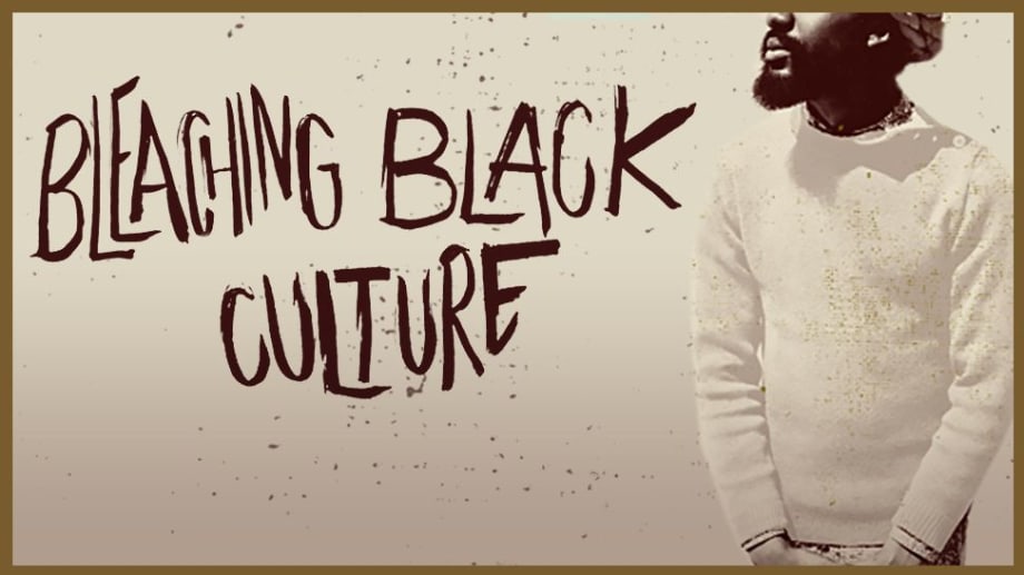 Watch Bleaching Black Culture