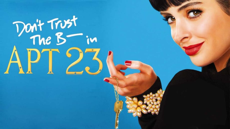 Watch Don't Trust The Bitch In Apartment 23 - Season 1