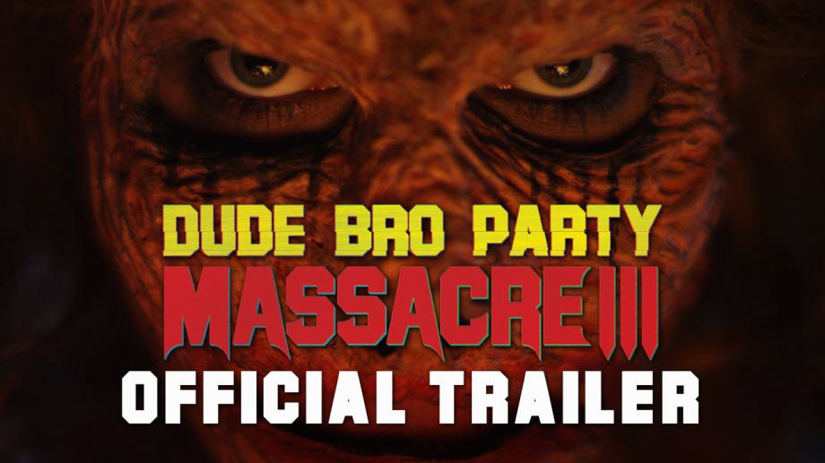 Watch Dude Bro Party Massacre Iii