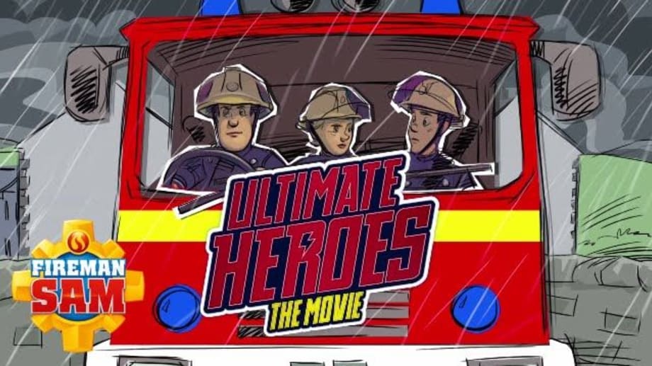 Watch Fireman Sam Ultimate Heroes The Movie