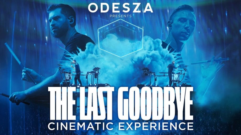 Watch Odesza: The Last Goodbye Cinematic Experience