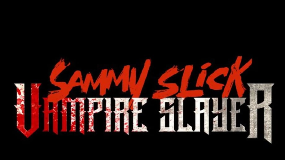 Watch Sammy Slick: Vampire Slayer