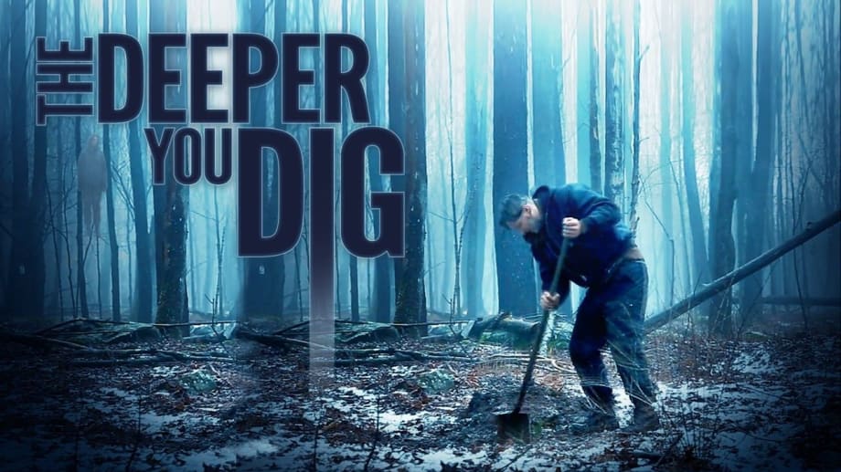 Watch The Deeper You Dig