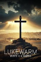 Lukewarm: Why the Cross