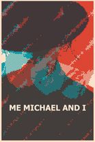 Me, Michael and I