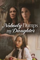 Nobody Dumps My Daughter