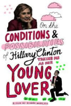 On the Conditions and Possibilities of Hillary Clinton Taking Me as Her Young Love