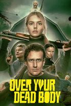 Over Your Dead Body