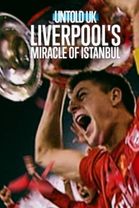 Untold UK: Liverpool's​ Miracle​ of​ lstanbul