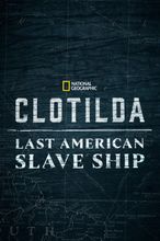 Clotilda: Last American Slave Ship