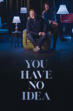 You Have No Idea