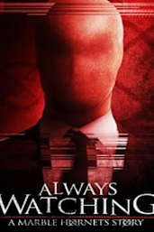 Always Watching: A Marble Hornets Story