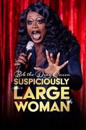 Bob the Drag Queen: Suspiciously Large Woman