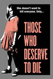 Those Who Deserve to Die