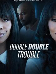 Double Double Trouble