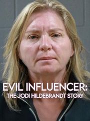 Evil Influencer: The Jodi Hildebrandt Story