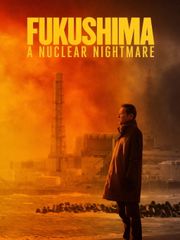 Fukushima: A Nuclear Nightmare