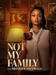 Not My Family: The Monique Smith Story
