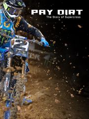 Pay Dirt: The Story of Supercross