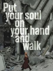 Put Your Soul on Your Hand and Walk