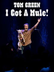 Tom Green: I Got a Mule!