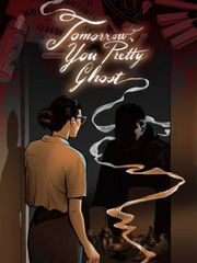 Tomorrow, You Pretty Ghost