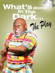 Tyler Perry's What's Done In The Dark - The Play