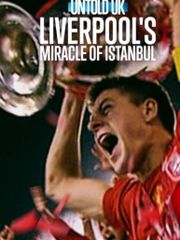 Untold UK: Liverpool's​ Miracle​ of​ lstanbul