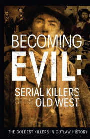 Becoming Evil: Serial Killers of the Old West Becoming Evil: Serial Killers of the Old West