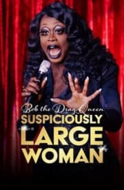 Bob the Drag Queen: Suspiciously Large Woman