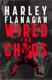 Harley Flanagan: Wired for Chaos