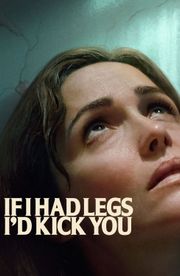 If I Had Legs I'd Kick You