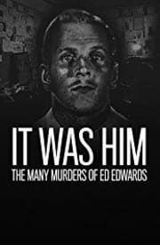 It Was Him: The Many Murders of Ed Edwards - Season 1