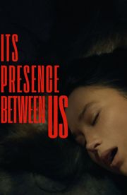 Its Presence Between Us