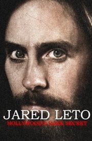 Jared Leto: Hollywood's Dark Secret