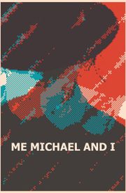 Me, Michael and I
