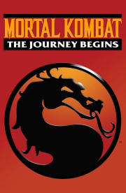Mortal Kombat: The Journey Begins Mortal Kombat: The Journey Begins