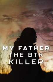 My Father, the BTK Killer My Father, the BTK Killer