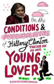 On the Conditions and Possibilities of Hillary Clinton Taking Me as Her Young Love